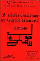 Couverture du livre « Deux siècles d'esclavage en Guyane francaise » de A.M. Bruleaux aux éditions L'harmattan