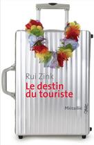 Couverture du livre « Le destin du touriste » de Rui Zink aux éditions Metailie