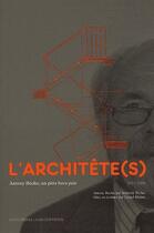 Couverture du livre « L'architête(s) ; Antony Béchu, un père hors pair » de Lionel Blaisse aux éditions Aam - Archives D'architecture Moderne
