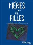 Couverture du livre « Mères & filles ; joie, confiance, amour » de Helen Exley aux éditions Exley
