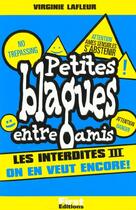 Couverture du livre « Les Petites Blagues Entre Amis T.3 ; Les Interdites, On En Veut Encore ! » de Virginie Lafleur aux éditions First