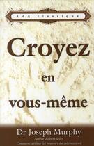 Couverture du livre « Croyez en vous-même » de Joseph Murphy aux éditions Ada