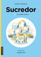 Couverture du livre « Sucredor et le gobe-mots » de Sylvain Meunier aux éditions Les Editions De La Courte Echelle