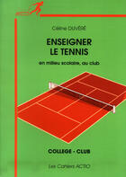 Couverture du livre « Enseigner le tennis » de Celine Duvere aux éditions Actio