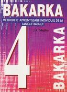 Couverture du livre « Bakarka 4 (version francaise) » de J.A. Mujika aux éditions Elkar