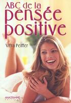 Couverture du livre « Abc De La Pensee Positive » de Vera Peiffer aux éditions Anagramme