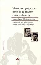 Couverture du livre « Vieux compagnons dont la jeunesse est à la douane » de Veronique Olivares aux éditions Tiresias