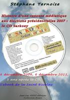 Couverture du livre « Histoire d'une censure médiatique aux élections présidentielles 2007 ; le CD Sarkozy » de Stephane Ternoise aux éditions Jean-luc Petit Editions