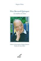Couverture du livre « Père Bernard Quinquet, la tendresse de Dieu » de Brigitte Peltier aux éditions Pippa