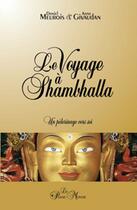 Couverture du livre « Le voyage à Shambhalla ; un pélerinage vers soi » de Daniel Meurois-Givaudan et Anne Meurois-Givaudan aux éditions Passe Monde