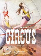 Couverture du livre « The circus ; 1870s-1950s » de Noel Daniel et Linda Granfield et Fred Dahlinger aux éditions Taschen