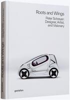 Couverture du livre « Roots and wings - peter schreyer: designer, artist, and visionary » de Gestalten aux éditions Dgv