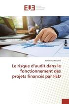 Couverture du livre « Le risque d'audit dans le fonctionnement des projets finances par FeD » de Koffi Kouamé aux éditions Editions Universitaires Europeennes