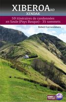 Couverture du livre « Xiberoako Xendak : 59 itinéraires de randonnées en Soule (pays basque) - 35 sommets » de Robert Larrandaburu aux éditions Sua