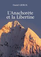 Couverture du livre « L'Anachorète et la Libertine » de Daniel Gidrol aux éditions Baudelaire