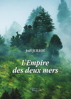 Couverture du livre « L'empire des deux mers » de Joel Juillot aux éditions Editions Baudelaire