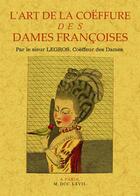Couverture du livre « L'art de la coëffure des dames françoises » de Legros aux éditions Maxtor