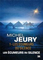 Couverture du livre « Les écumeurs du silence, t1 : les écumeurs du silence » de Michel Jeury aux éditions Bragelonne