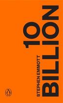 Couverture du livre « Ten Billion » de Stephen Emmott aux éditions Penguin Books Ltd Digital