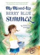 Couverture du livre « My Mixed-Up Berry Blue Summer » de Gennari Jennifer aux éditions Houghton Mifflin Harcourt