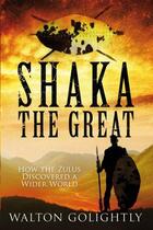 Couverture du livre « Shaka the Great » de Golightly Walton aux éditions Quercus Publishing Digital