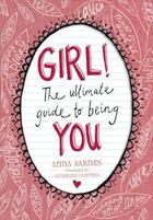 Couverture du livre « GIRL :The Ultimate Guide to Being You » de Anna Barnes aux éditions Penguin Books Ltd Digital