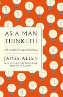 Couverture du livre « AS A MAN THINKETH : THE COMPLETE ORIGINAL EDITION, WITH THE BONUS - BOOK MASTERY OF DESTINY » de Allen James aux éditions Griffin