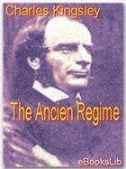 Couverture du livre « The Ancien Regime » de Charles Kingsley aux éditions Ebookslib