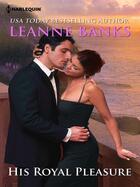 Couverture du livre « His Royal Pleasure (Mills & Boon M&B) » de Leanne Banks aux éditions Mills & Boon Series