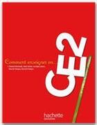 Couverture du livre « COMMENT ENSEIGNER EN... : CE2 » de Chantal Mettoudi et Alain Yaiche et Pascale Tempez et Jocelyne James aux éditions Hachette Education