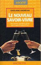Couverture du livre « Le Nouveau Savoir-Vivre » de Ghislaine Andreani aux éditions Hachette Pratique