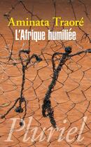 Couverture du livre « L'Afrique humiliée » de Aminata Traore aux éditions Pluriel