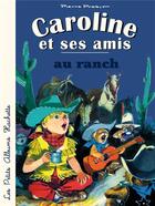 Couverture du livre « Caroline et ses amis ; au ranch » de Pierre Probst aux éditions Hachette Enfants