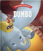 Couverture du livre « Les nouvelles histoires de Dumbo : la grande aventure de Timothée » de Disney aux éditions Disney Hachette