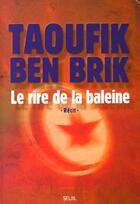 Couverture du livre « Le rire de la baleine » de Taoufik Ben-Brik aux éditions Seuil