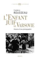 Couverture du livre « L'enfant juif de Varsovie ; histoire d'une photographie » de Frederic Rousseau aux éditions Seuil