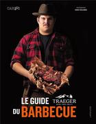 Couverture du livre « La guide Traeger du barbecue » de Charly Deslandes et Carlos Bear aux éditions Larousse