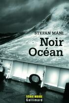 Couverture du livre « Noir océan » de Stefan Mani aux éditions Gallimard