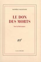 Couverture du livre « Le Don des morts : Sur la littérature » de Daniele Sallenave aux éditions Gallimard