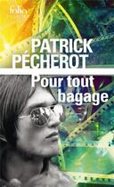 Couverture du livre « Pour tout bagage » de Patrick Pecherot aux éditions Folio