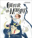 Couverture du livre « Coiffeur pour monstres » de Eglantine Ceulemans et Alexandre Lacroix aux éditions Pere Castor