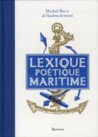 Couverture du livre « Lexique poétique maritime » de Michel Bez aux éditions Arthaud