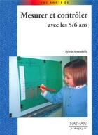 Couverture du livre « MESURER ET CONTROLER AVEC LES 5/6 ANS » de Sylvie Arrondelle et Yvette Jenger-Dufayet aux éditions Nathan