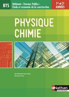 Couverture du livre « Physique chimie ; BTS bâtiment, travaux publics ; étude et économie de la construction ; 1re et 2e année (édition 2015) » de  aux éditions Nathan