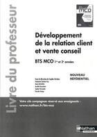 Couverture du livre « Developpement de la relation client et vente conseil - bts 1 et 2 mco - professeur - 2019 » de  aux éditions Nathan