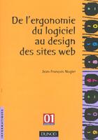 Couverture du livre « Utilisabilite Des Sites Web Et Des Logiciels ; Comment Concevoir Des Outils Performants Et Faciles A Utiliser » de Jean-Francois Nogier aux éditions Dunod