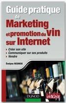 Couverture du livre « Guide pratique de marketing et promotion du vin sur internet » de Evelyne Resnick aux éditions Dunod