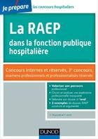 Couverture du livre « Je prépare ; la RAEP dans la fonction publique hospitalière ; concours internes et réservés » de Sylvie Beyssade et Pascal Cantin aux éditions Dunod