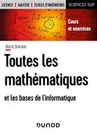 Couverture du livre « Toutes les mathématiques et les bases de l'informatique » de Horst Stocker aux éditions Dunod