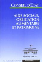 Couverture du livre « Aide sociale ; obligation alimentaire et patrimoine » de Conseil D'Etat aux éditions Documentation Francaise